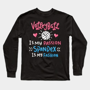 Volleyball is My Passion Spandex is My Fashion Long Sleeve T-Shirt